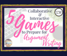5 Collaborative Interactive Games Practice Argument Writing!
