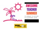 Awesome Teacher Summer: 10 Ways Grow Summer 2019., Teacher I