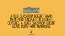 Sometimes a Quieter Classroom Is Actually the Answer.