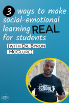 3 ways to make social-emotional learning REAL for students.