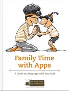Turn Screen Time into Family Time- Parents Guide to Using Apps with Kids.