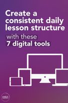 Too much tech? 7 digital tools to create structure for lessons.