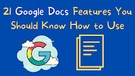 21 Google Docs Features You Should Know How to Use.