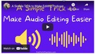 A Simple Trick to Make Audio Editing Easier.