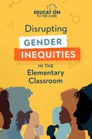 Disrupting Gender Inequities Elementary Classroom., Teacher 