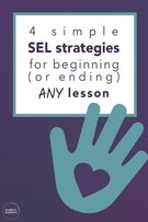 4 simple SEL strategies for beginning (or ending) ANY lesson.