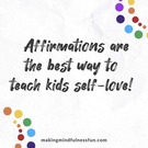 Top 20 Self-Love Affirmations For Kids.