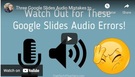 Watch Out These Common Google Slides Audio Errors., Teacher 