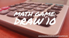 Math Game - Draw 10., Teacher Idea