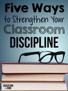Five Ways To Strengthen Your Classroom Discipline., Teacher 